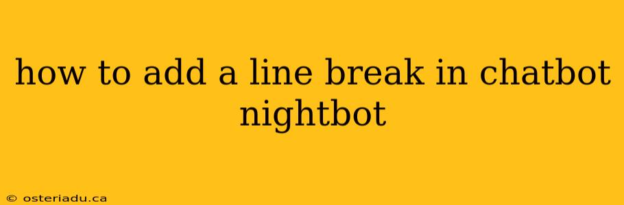 how to add a line break in chatbot nightbot