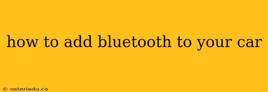 how to add bluetooth to your car