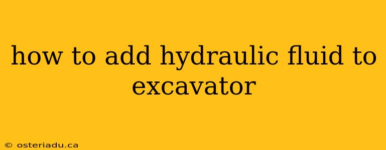 how to add hydraulic fluid to excavator