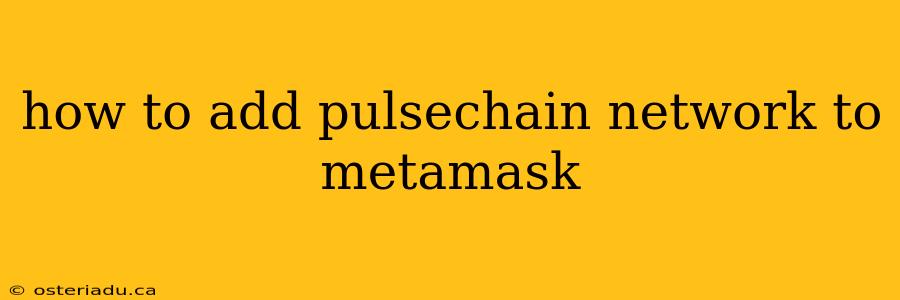 how to add pulsechain network to metamask