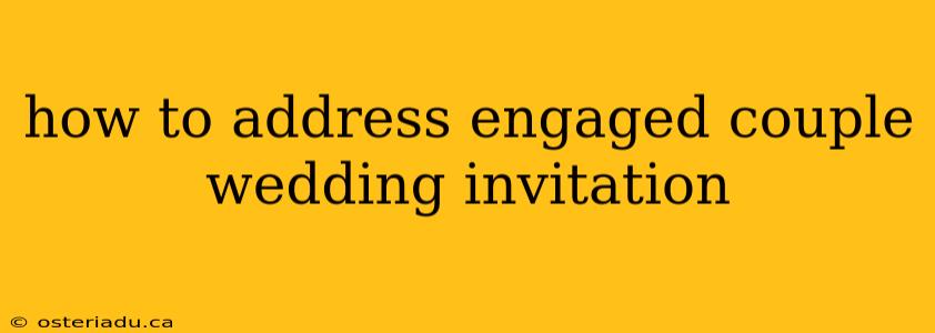 how to address engaged couple wedding invitation