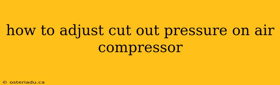 how to adjust cut out pressure on air compressor