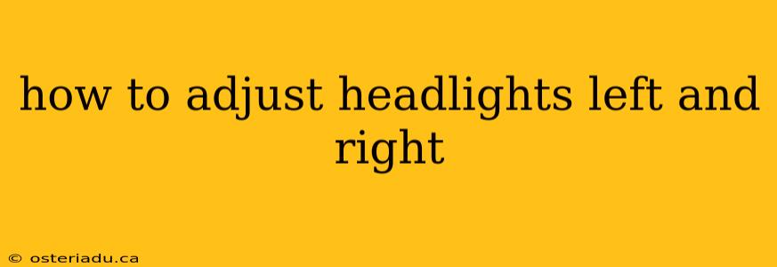 how to adjust headlights left and right