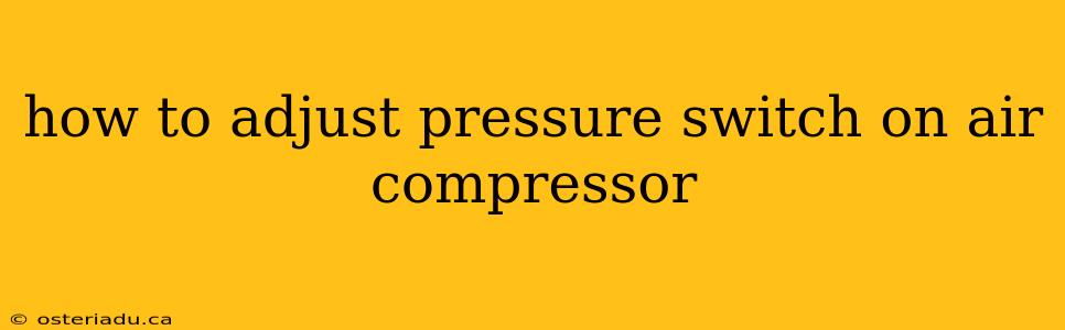 how to adjust pressure switch on air compressor