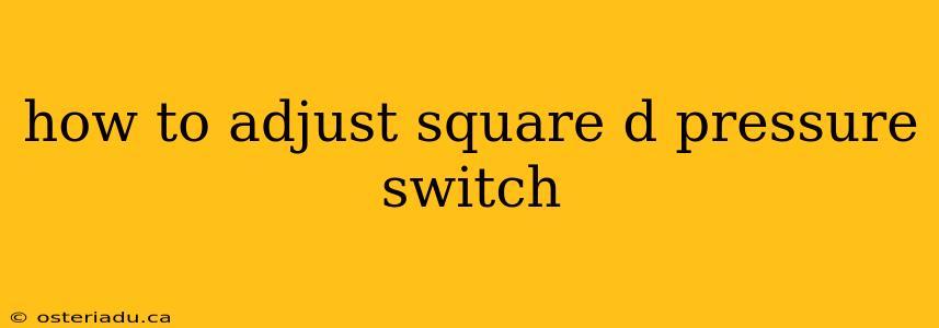 how to adjust square d pressure switch