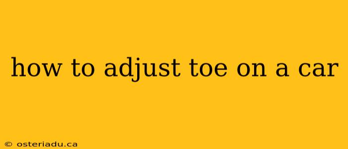 how to adjust toe on a car