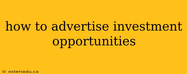 how to advertise investment opportunities