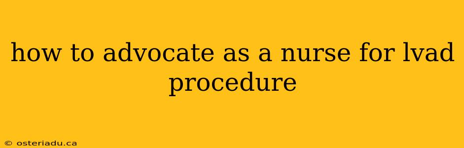 how to advocate as a nurse for lvad procedure