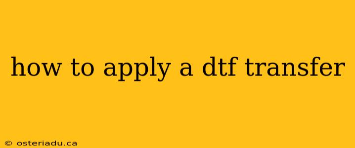 how to apply a dtf transfer