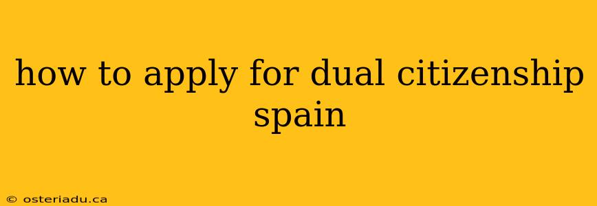 how to apply for dual citizenship spain