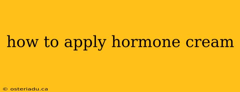 how to apply hormone cream