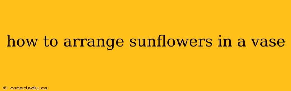 how to arrange sunflowers in a vase