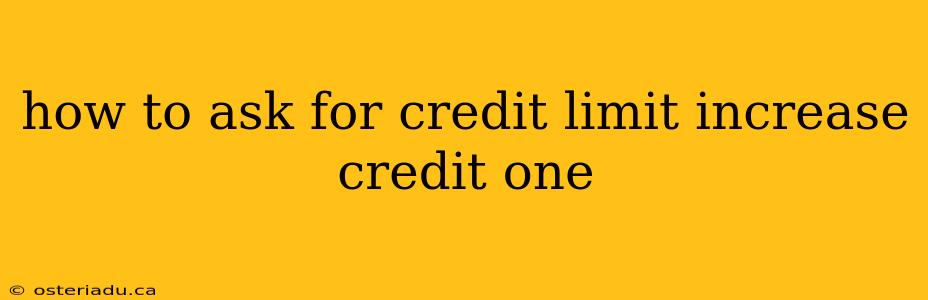 how to ask for credit limit increase credit one