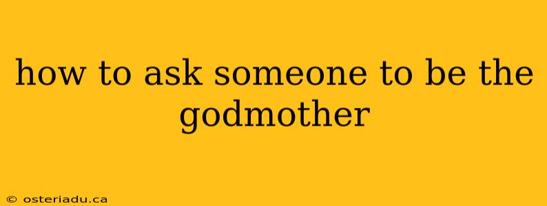 how to ask someone to be the godmother