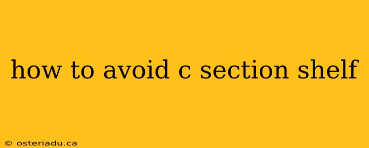 how to avoid c section shelf