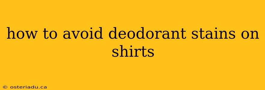 how to avoid deodorant stains on shirts