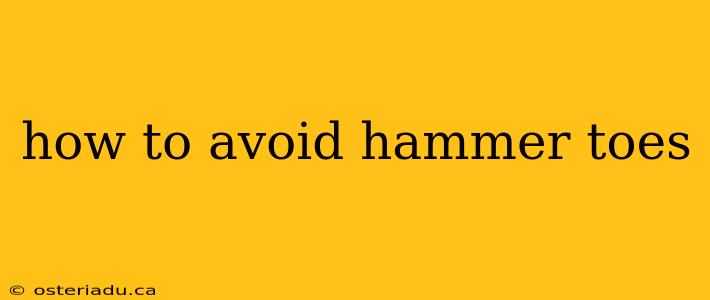 how to avoid hammer toes