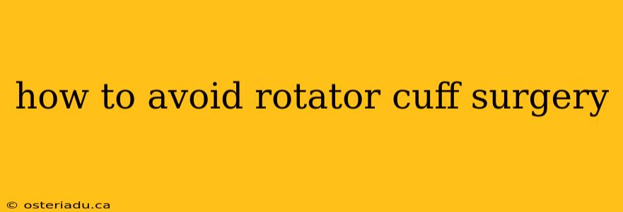 how to avoid rotator cuff surgery