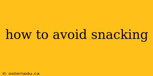 how to avoid snacking