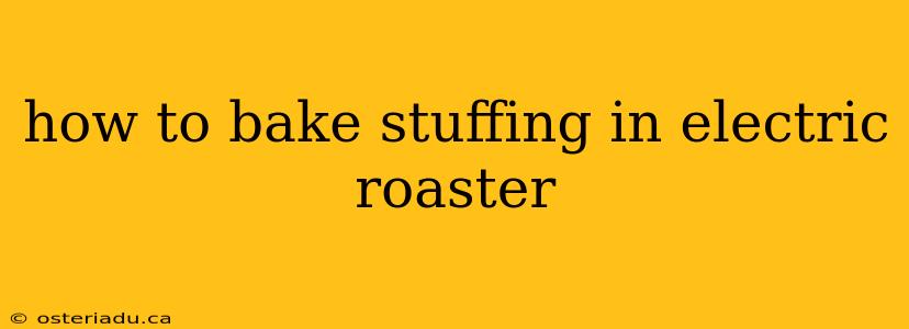 how to bake stuffing in electric roaster