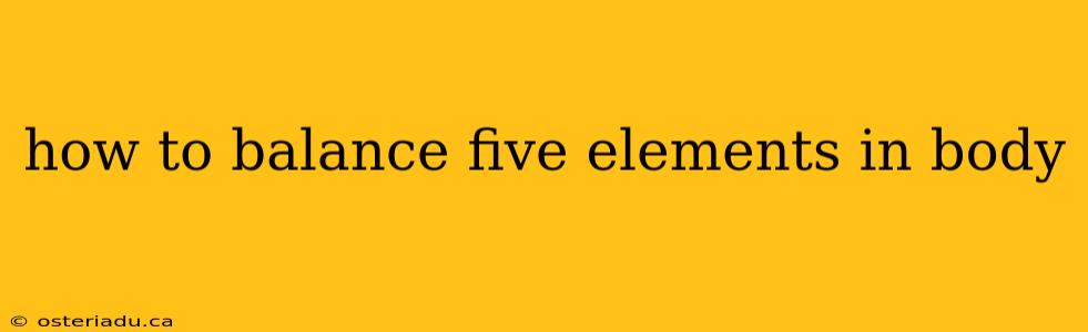 how to balance five elements in body