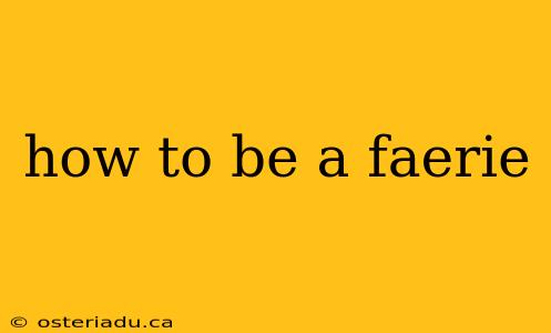 how to be a faerie