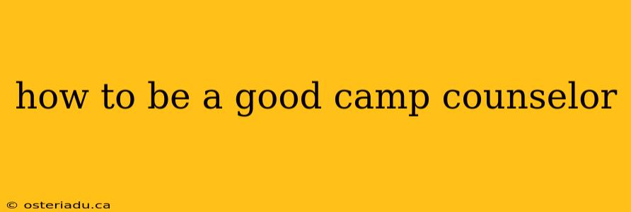 how to be a good camp counselor