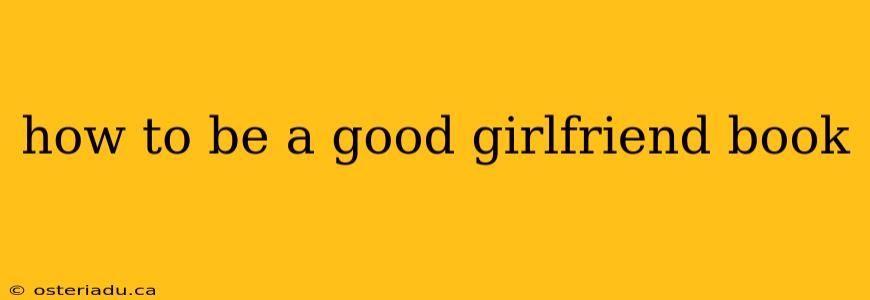 how to be a good girlfriend book