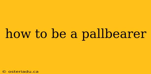 how to be a pallbearer