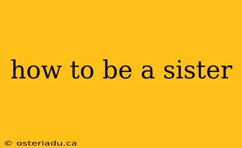 how to be a sister