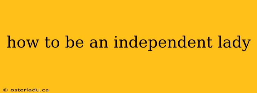 how to be an independent lady