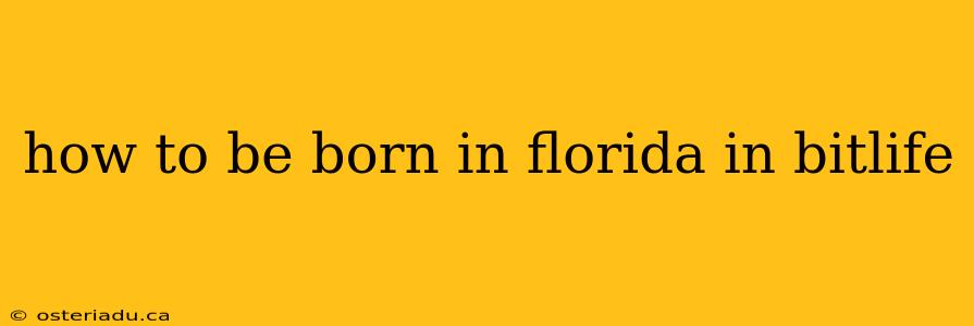 how to be born in florida in bitlife