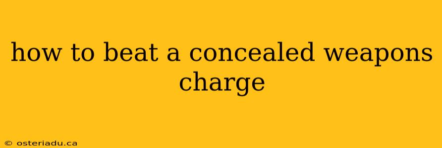 how to beat a concealed weapons charge