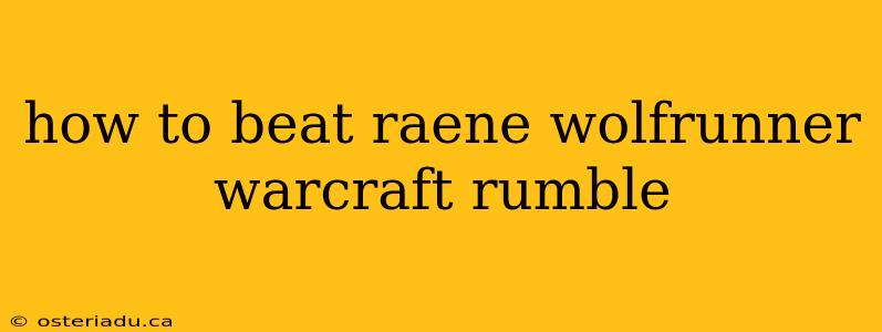 how to beat raene wolfrunner warcraft rumble