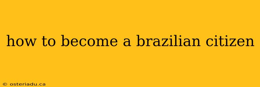 how to become a brazilian citizen