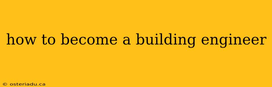 how to become a building engineer