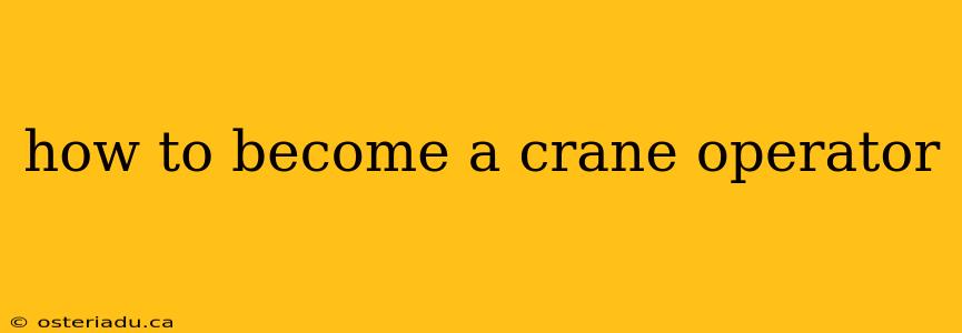 how to become a crane operator