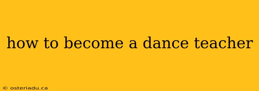 how to become a dance teacher