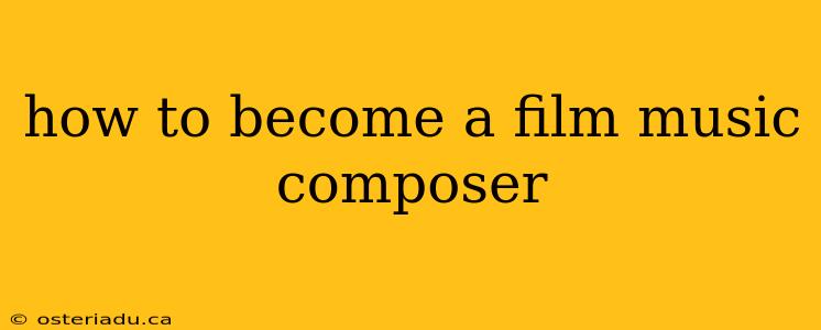 how to become a film music composer