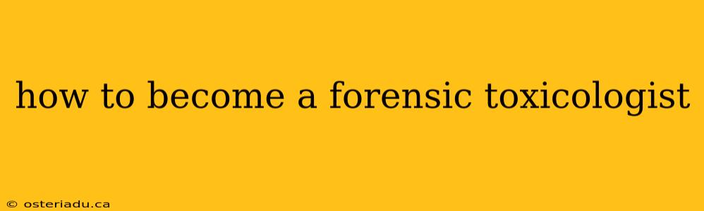 how to become a forensic toxicologist