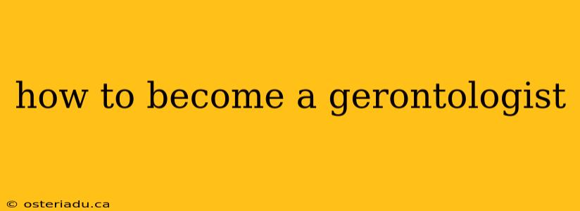 how to become a gerontologist