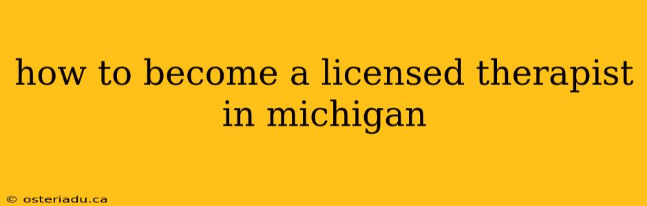 how to become a licensed therapist in michigan