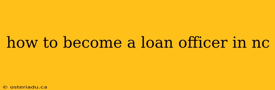 how to become a loan officer in nc