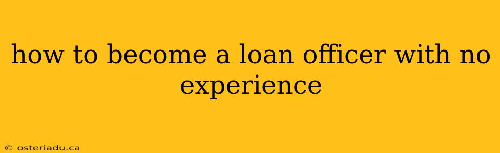 how to become a loan officer with no experience