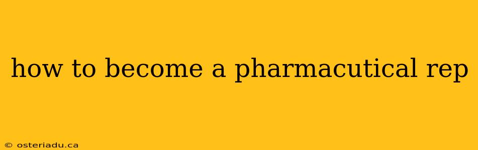 how to become a pharmacutical rep