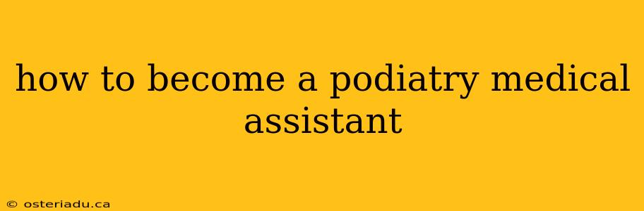 how to become a podiatry medical assistant