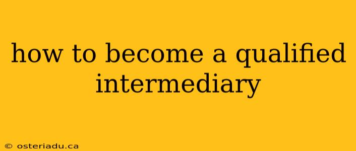 how to become a qualified intermediary