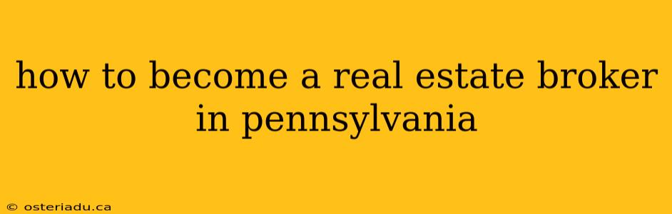 how to become a real estate broker in pennsylvania