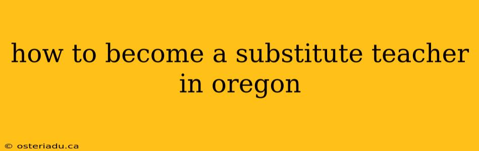 how to become a substitute teacher in oregon