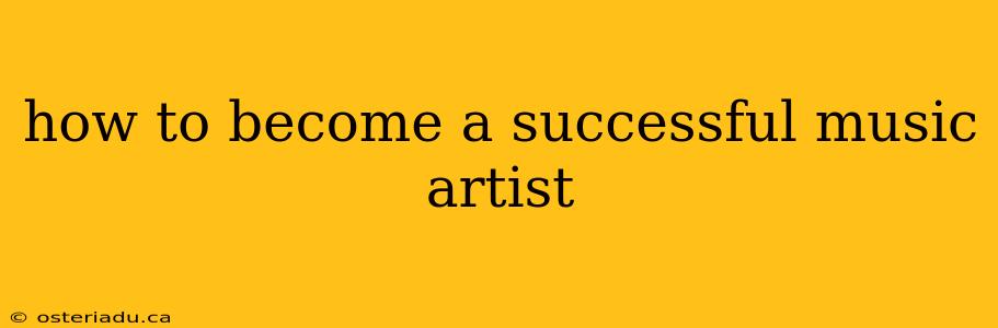 how to become a successful music artist